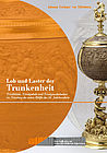 Buchcover Johanna Teisinger von Tüllenburg: Lob und Laster der Trunkenheit: Trinkbilder, Trinkpokale und Trinkgewohnheiten im Nürnberg der ersten Hälfte des 16. Jahrhunderts